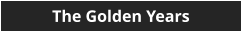 The Golden Years