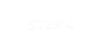 STEP 4